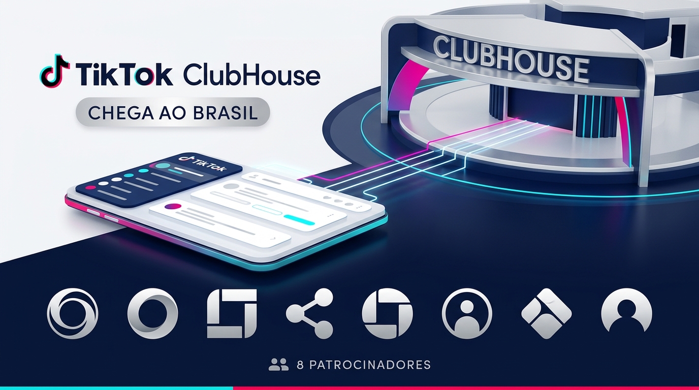 TikTok ClubHouse chega ao Brasil com 8 patrocinadores