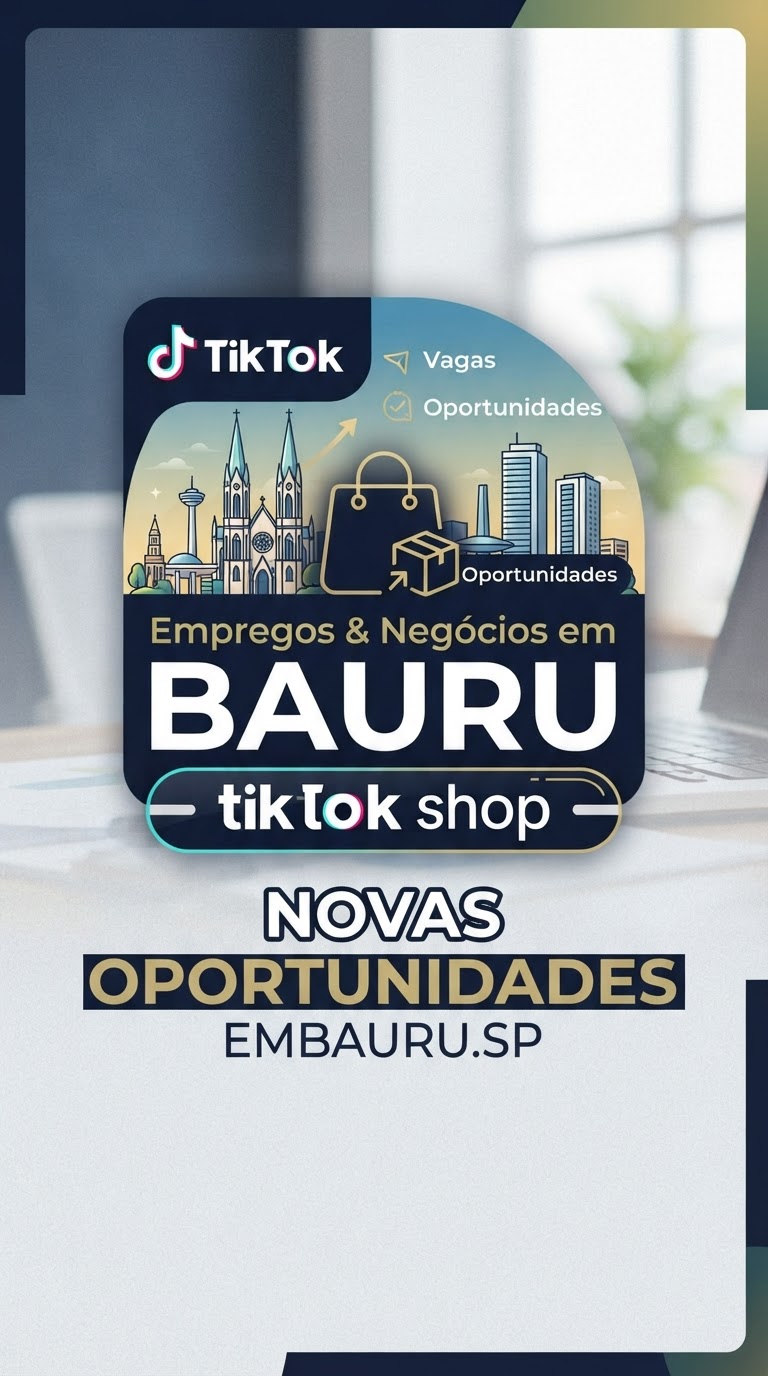 Oportunidades em Bauru: Vagas ligadas ao TikTok Shop