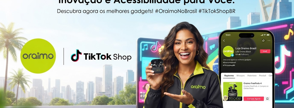 Oraimo chega ao Brasil com foco em TikTok Shop